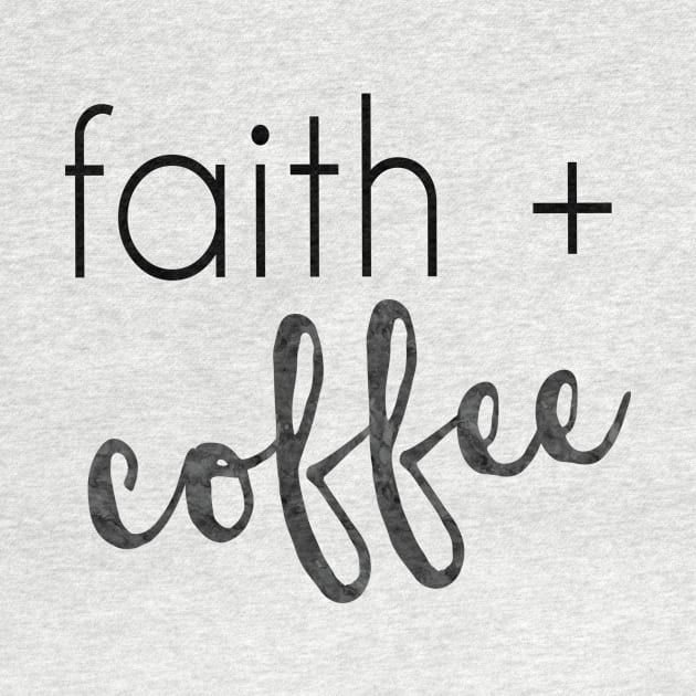 Faith and Coffee by bykatieerickson